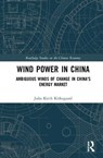 Wind Power in China - Julia Kirch Kirkegaard - 9780415787116