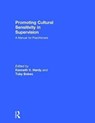 Promoting Cultural Sensitivity in Supervision - KENNETH V. (DREXEL UNIVERSITY,  USA) Hardy ; Toby (Pacifica Graduate Institute, California, USA) Bobes - 9780415787673