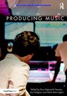 Producing Music - RUSS (YORK ST JOHN UNIVERSITY,  UK) Hepworth-Sawyer ; Jay (Professor at Western University, Ontario, Canada.) Hodgson ; Mark (York St John University, UK) Marrington - 9780415789226