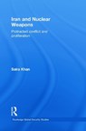 Iran and Nuclear Weapons - Saira Khan - 9780415845342