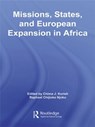 Missions, States, and European Expansion in Africa - Chima J. Korieh ; Raphael Chijioke Njoku - 9780415955591
