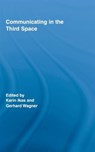 Communicating in the Third Space - Karin Ikas ; Gerhard Wagner - 9780415963152