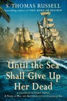 Until the Sea Shall Give Up Her Dead - S. Thomas Russell - 9780425277928