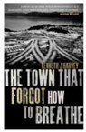 The Town That Forgot How To Breathe - Kenneth J. Harvey - 9780436206382
