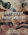 The Future of Human Evolution - Rene J. Herrera ; Ralph Garcia-Bertrand - 9780443289194