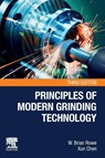 Principles of Modern Grinding Technology - W. Brian (Consulting Director and Emeritus Professor of Mechanical Engineering at Liverpool John Moores University Rowe ; Xun (Professor of Manufacturing Chen - 9780443289361