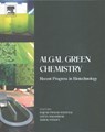 Algal Green Chemistry - RAJESH PRASAD (P.G. DEPT. OF BIOSCIENCES,  Sardar Patel University, Anand, Gujarat, India) Rastogi ; Datta (BRD School of Biosciences, Sardar Patel University, Anand, Gujarat, India) Madamwar ; Ashok (Distinguished Scientist, Centre for Innovation and Translational Research, CSIR-Indian Institute of - 9780444640413