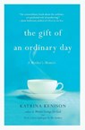 The Gift Of An Ordinary Day - Katrina Kenison - 9780446409490