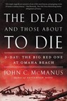 The Dead and Those About to Die - John C. McManus - 9780451415301