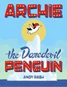 Archie the Daredevil Penguin - RASH,  Andy - 9780451471239