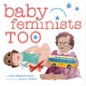 Baby Feminists Too - Libby Babbott-Klein - 9780451480132