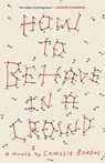 How to Behave in a Crowd - Camille Bordas - 9780451497550