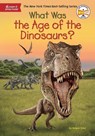 What Was the Age of the Dinosaurs? - Megan Stine ; Who HQ - 9780451532640