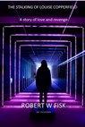 The Stalking of Louise Copperfield - Robert W Fisk - 9780463070055