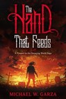 The Hand That Feeds: A Prequel to the Decaying World Saga - Michael W. Garza - 9780463196786