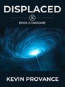 Displaced III: Endgame - Kevin Provance - 9780463265666