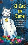 A Cat in Time - Christopher Geoffrey McPherson - 9780463334829