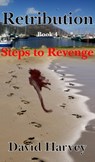 Retribution Book 4 - Steps to Revenge - Dave Harvey - 9780463414545