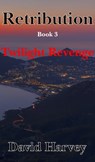 Retribution Book 3 - Twilight Revenge - Dave Harvey - 9780463597965