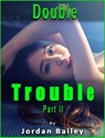 Double Trouble II - Jordan Bailey - 9780463801062