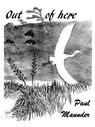 Out of Here - Paul Maunder - 9780463805213