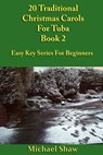 20 Traditional Christmas Carols For Tuba - Book 2 - Michael Shaw - 9780463908112