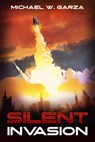 Silent Invasion - Michael W. Garza - 9780463962213