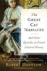 The Great Cat Massacre - Robert Darnton - 9780465012749