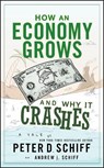 How an Economy Grows and Why It Crashes - Peter D. Schiff ; Andrew J. Schiff - 9780470526705