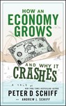How an Economy Grows and Why It Crashes - Peter D. Schiff ; Andrew J. Schiff - 9780470768006