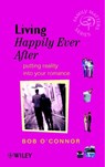 Living Happily Ever After - O'CONNOR,  Bob ,Professor - 9780470841341