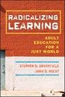Radicalizing Learning - Stephen D. Brookfield ; John D. Holst - 9780470873083