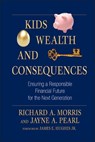 Kids, Wealth, and Consequences - Richard A. Morris ; Jayne A. Pearl - 9780470885529