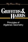Principles of Algebraic Geometry - Phillip (Harvard University Griffiths ; Joseph (Harvard University Harris - 9780471050599