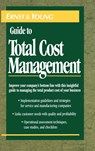 The Ernst & Young Guide to Total Cost Management - Ernst & Young LLP ; Michael R. Ostrenga ; Terrence R. Ozan ; Robert D. McIlhattan ; Marcus D. Harwood - 9780471558774