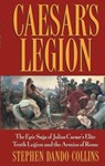 Caesar's Legion: The Epic Saga of Julius Caesar's Elite Tenth Legion and the Armies of Rome - Stephen Dando-Collins - 9780471686132