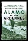 Alamo in the Ardennes: The Untold Story of the American Soldiers Who Made the Defense of Bastogne Possible - John C. McManus - 9780471739050