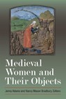 Medieval Women and Their Objects - Jennifer Adams ; Nancy Bradbury - 9780472130146