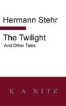The Twilight and Other Tales - STEHR,  Hermann - 9780473244477