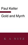 Gold and Myrrh - KELLER,  Paul - 9780473498337