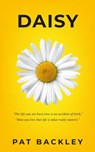 Daisy: A Historical Novel of Family Friendship and Love - Pat Backley - 9780473540395