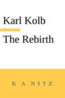 The Rebirth, the Inner True Life, or How do Humans Become Blessed? - Karl Kolb - 9780473678678