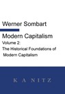 Modern Capitalism - Volume 2: The Historical Foundations of Modern Capitalism: A systematic historical depiction of Pan-European economic life from - Werner Sombart - 9780473691332