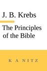 The Principles of the Bible - Johann Baptist Krebs - 9780473714840
