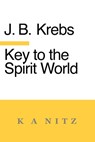 Key to the Spirit World - Johann Baptist Krebs ; J. B. Kerning - 9780473734138