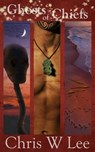 Ghosts of Chiefs - Chris W Lee - 9780473777470