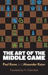 The Art of the Middle Game - Paul Keres ; A.A. Kotov ; Harry Golombek - 9780486261546