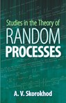 Studies in the Theory of Random Processes - A. V. Skorokhod - 9780486642406