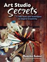 Art Studio Secrets: Tools and Techniques to Inspire - Marjorie Sarnat - 9780486826721