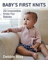 Baby's First Knits: 20 Irresistible Knits for Babies - Debbie Bliss - 9780486837451